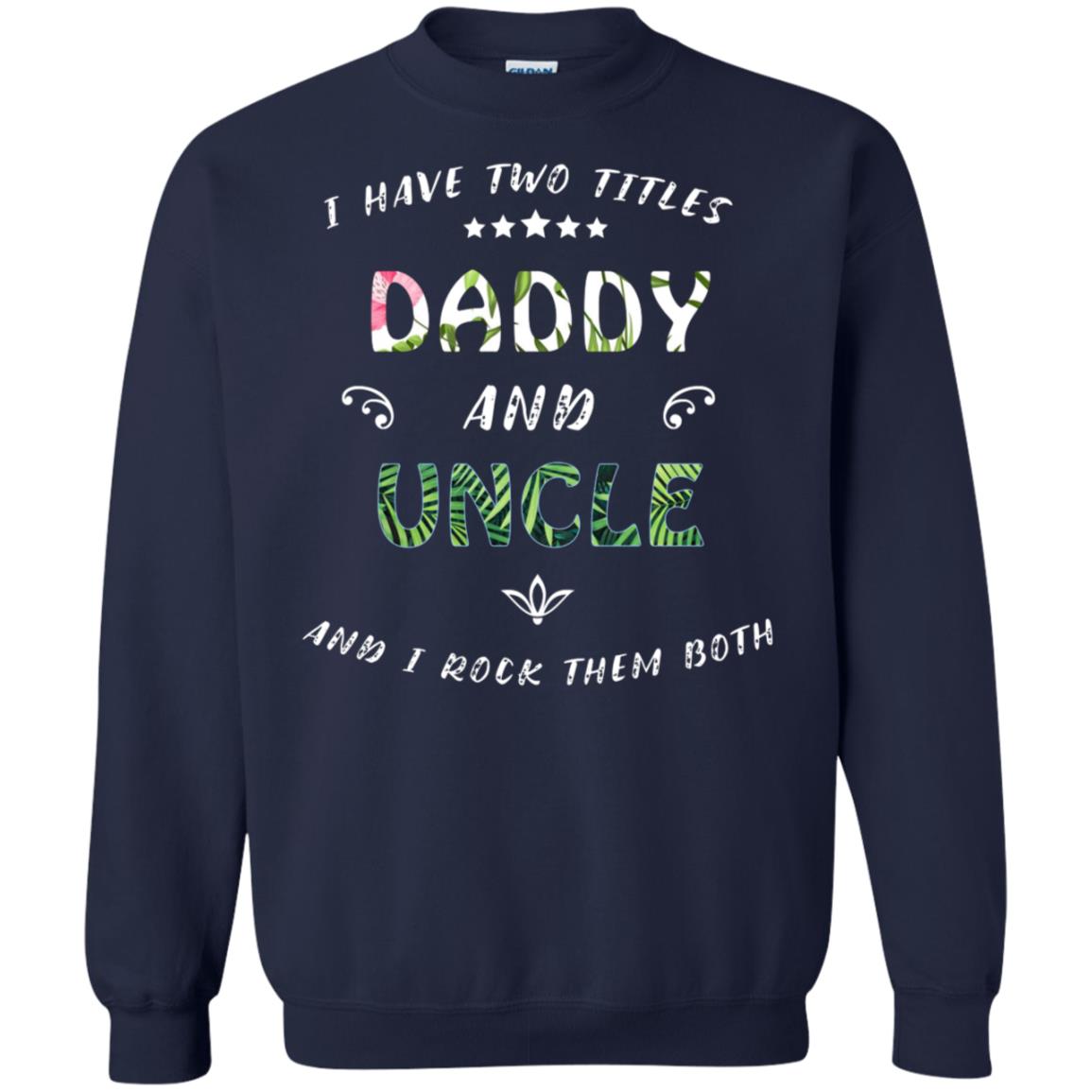 I Have Two Titles Daddy And Uncle Shirt Navy