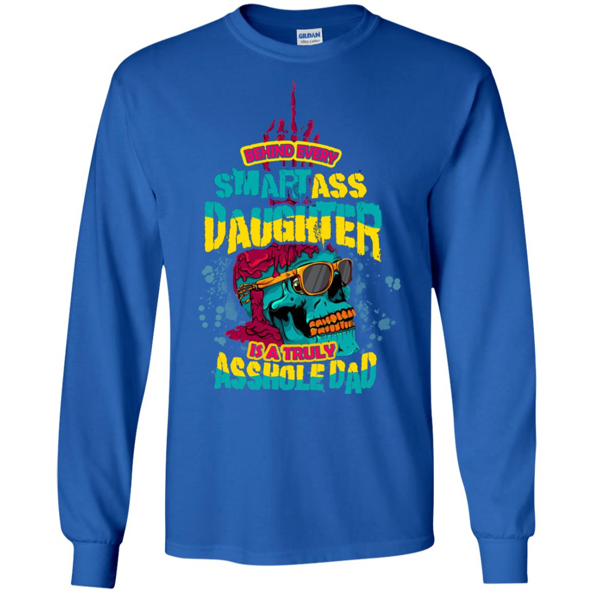 Behind Every Smart Daughter Is A Truly Dad Family Shirt Royal
