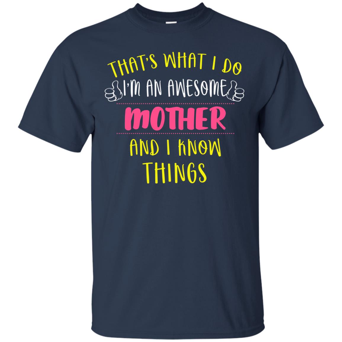 That's What I Do I'm An Awesome Mother And I Know Things Mommy Shirt Navy