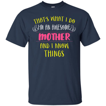 That's What I Do I'm An Awesome Mother And I Know Things Mommy Shirt Navy