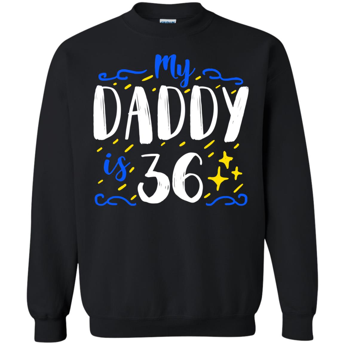 My Daddy Is 36 36th Birthday Daddy Shirt For Sons Or DaughtersG180 Gildan Crewneck Pullover Sweatshirt 8 oz.
