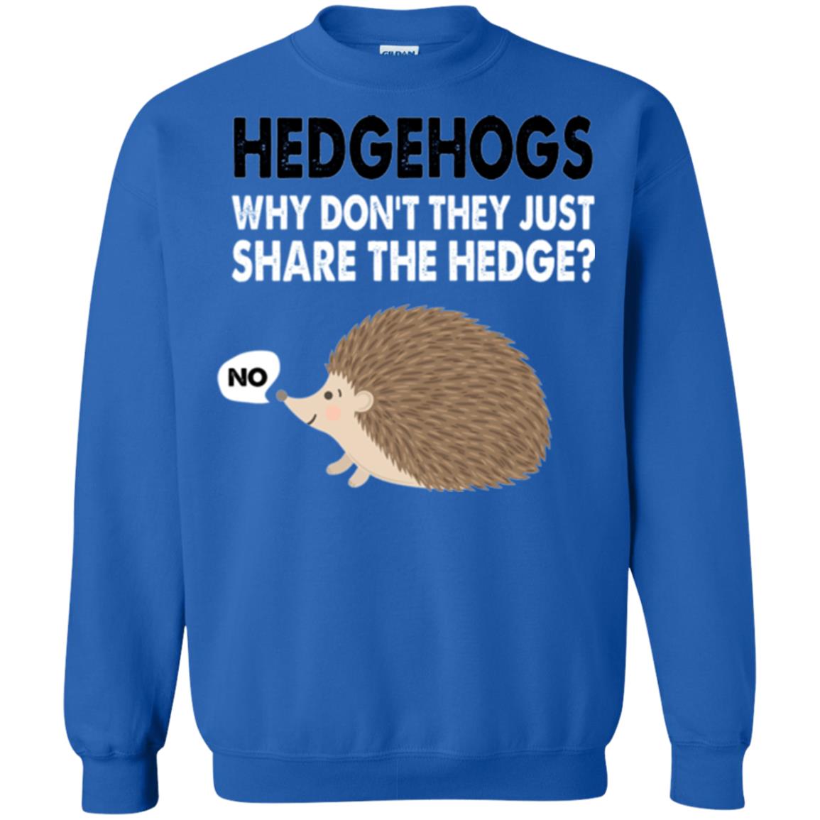 Hedgehogs T-shirt Why Don_t They Just Share Hedge Royal