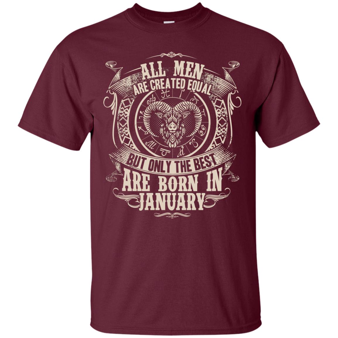 All Men Are Created Equal, But Only The Best Are Born In January T-shirt Maroon