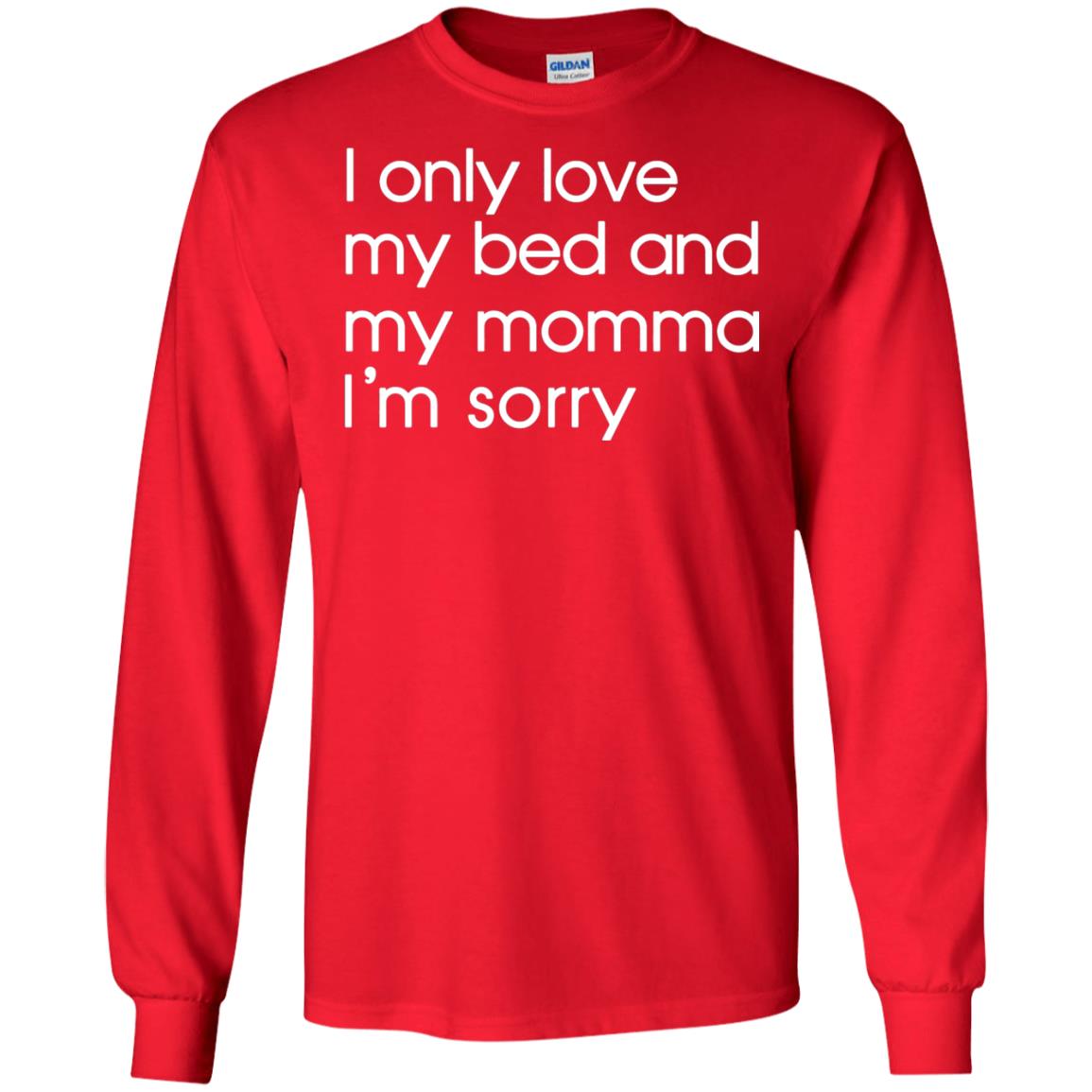 I Only Love My Bed And My Momma Im Sorry Daughter Shirt Red
