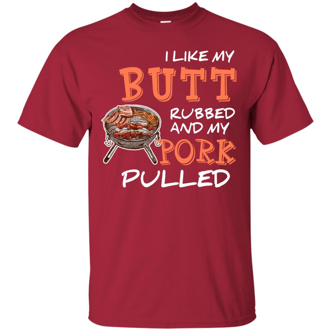 I Like My Butt Rubbed And My Pork Pulled Cool Bbq T-shirt Cardinal