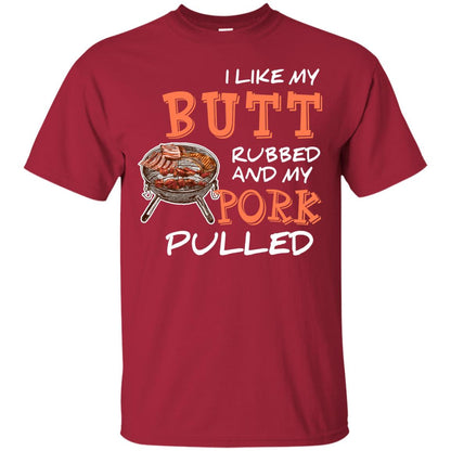 I Like My Butt Rubbed And My Pork Pulled Cool Bbq T-shirt Cardinal