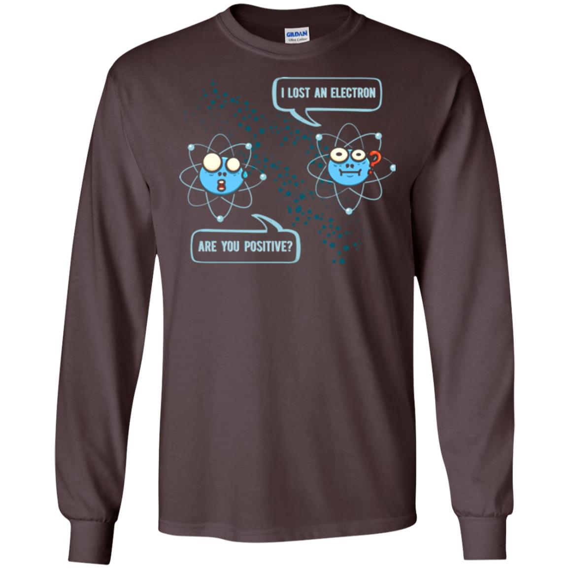 Chemistry Lover T-shirt I Lost An Electron Are You Positive Dark Chocolate