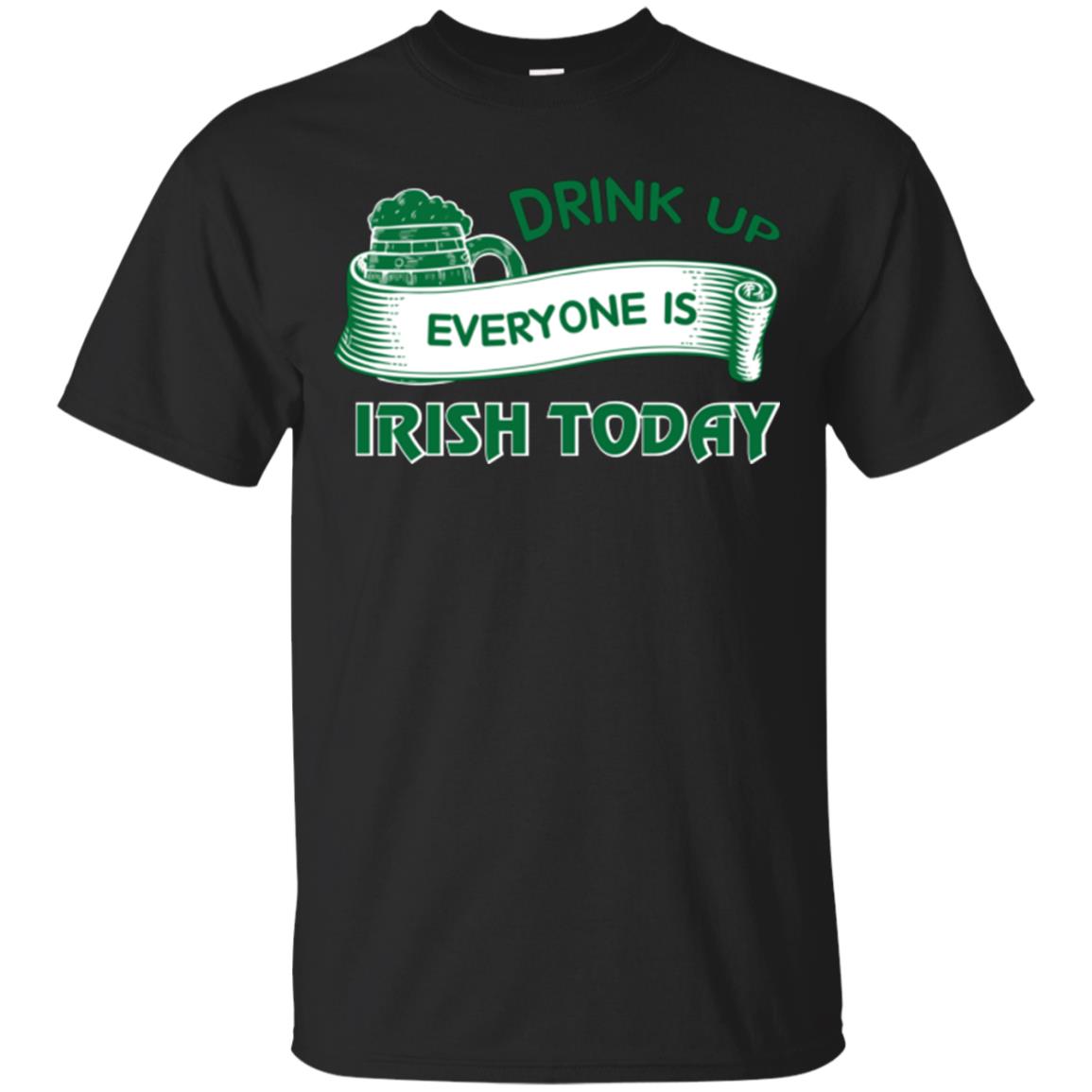 Saint Patrick's Day T-shirt Drink Up Everyone Is Irish Today Black