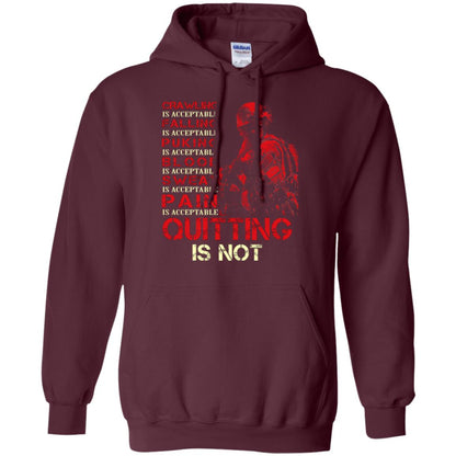 Crawling Is Acceptable Falling Puking Blood Sweat Pain Quitting Is Not Maroon