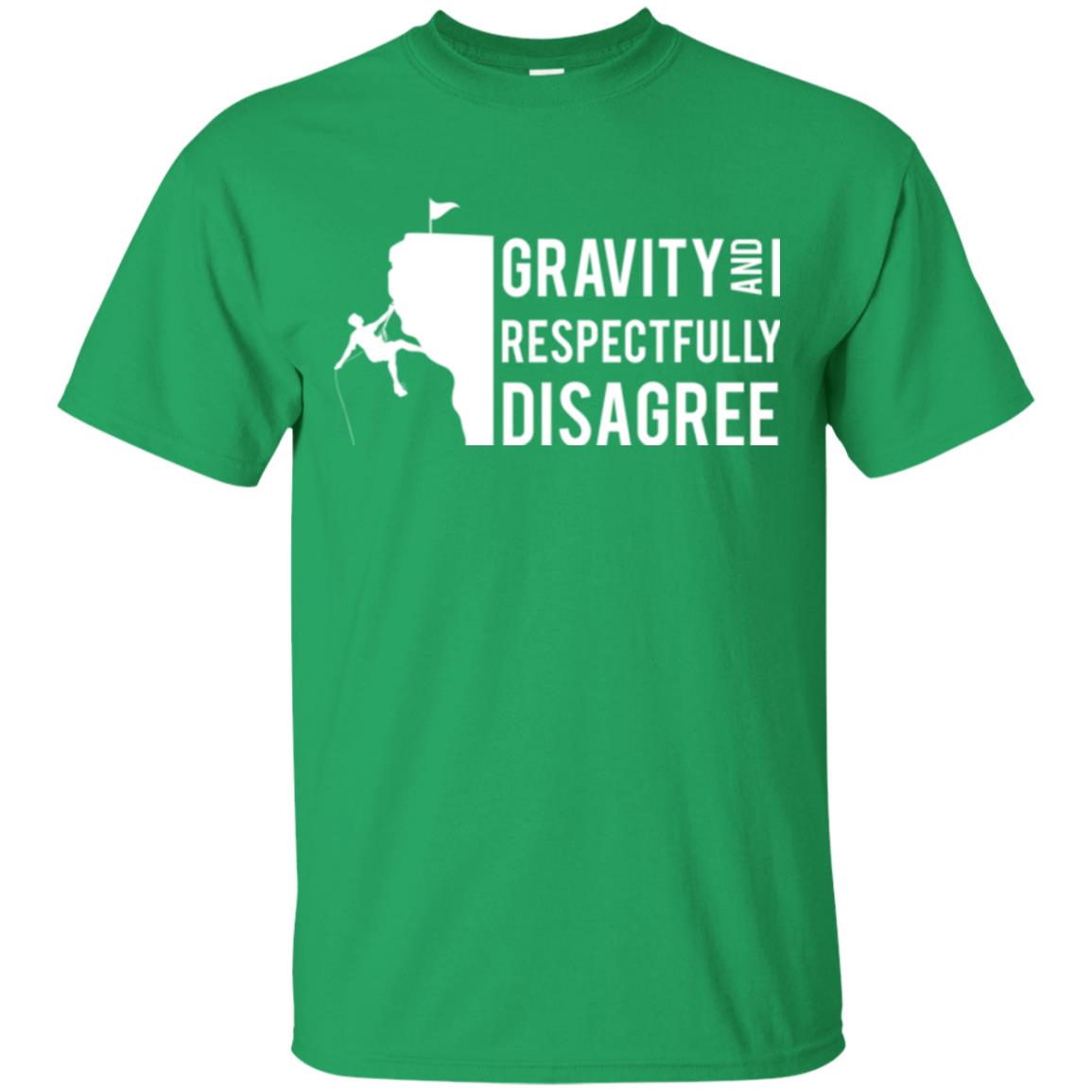 Rock Climbing T-shirt Gravity And I Respectfully Disagree Irish Green