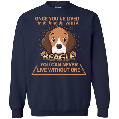 Once You've Lived With A Beagle You Can Never Live Without One Shirt Navy