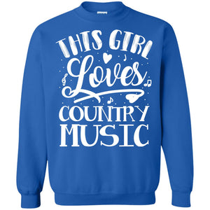 This Girl Loves Country Music ShirtG180 Gildan Crewneck Pullover Sweatshirt 8 oz.