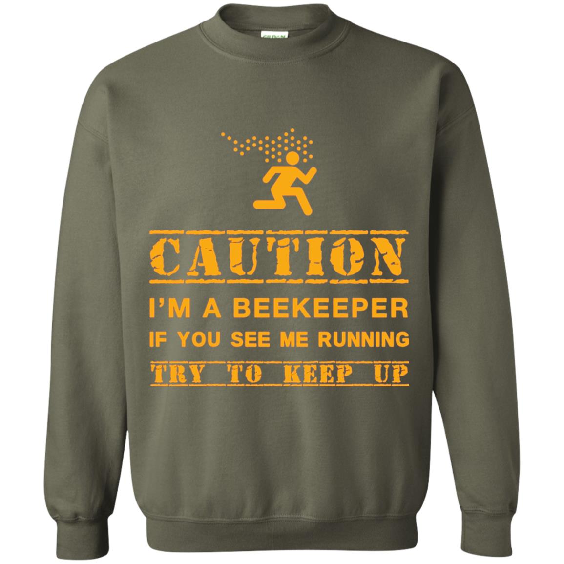 Caution I_m A Beekeeper If You See Me Running Try To Keep Up Beekeeper T-shirt Military Green