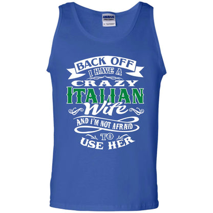 Back Off I Have A Crazy Italian Wife And Im Not Afaird To Use Her Royal