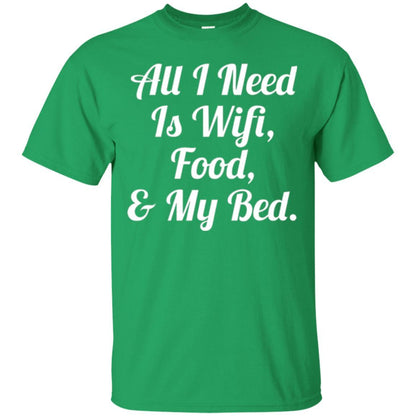 All I Need Is Wifi Food My Bed T-shirt Irish Green