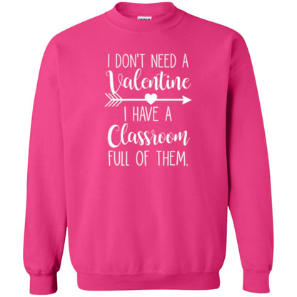 Teacher T-shirt I Don_t Need A Valentine I Have Classroom Full Of Them Heliconia