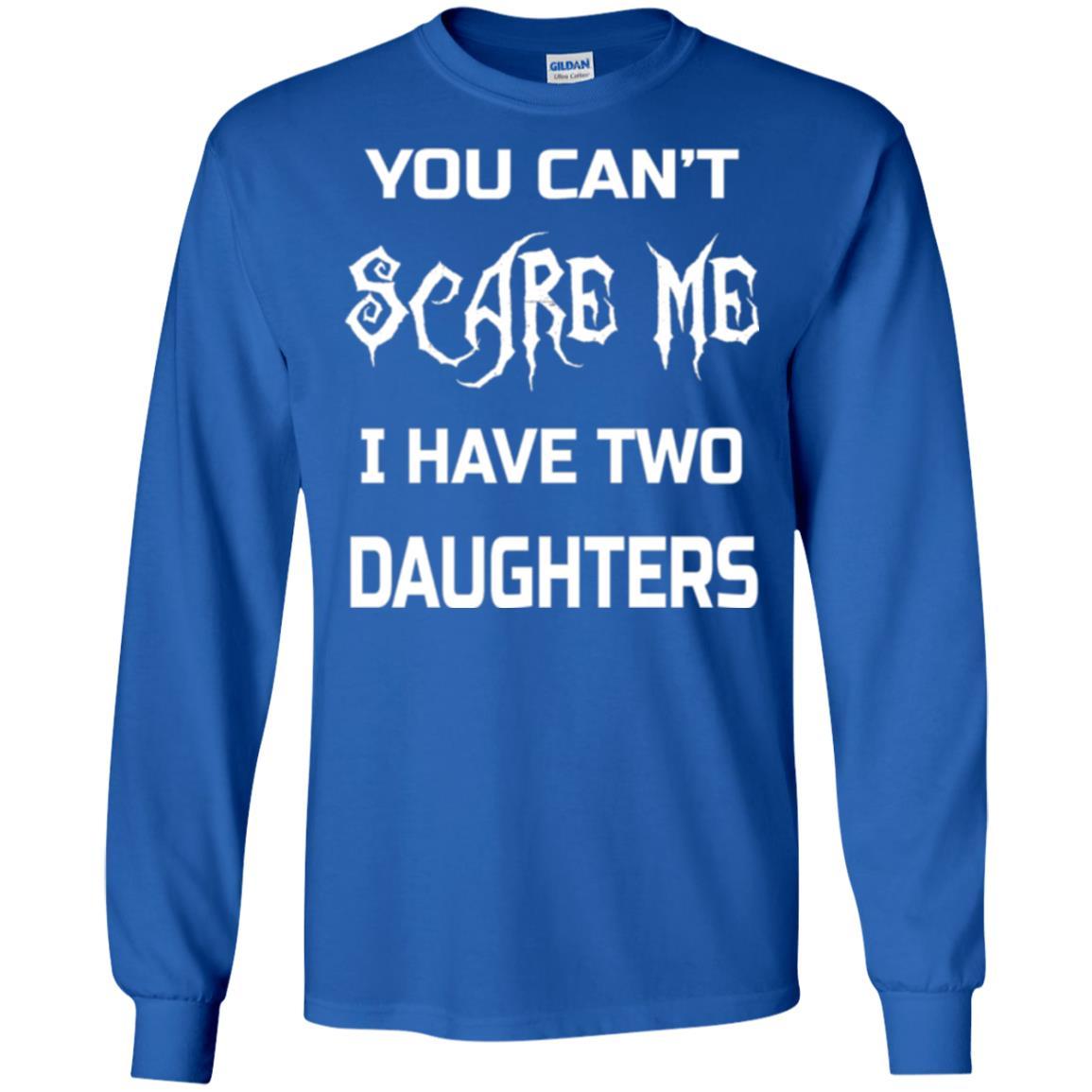 Daddy T-shirt You Can_t Scare Me I Have Two Daughters Royal