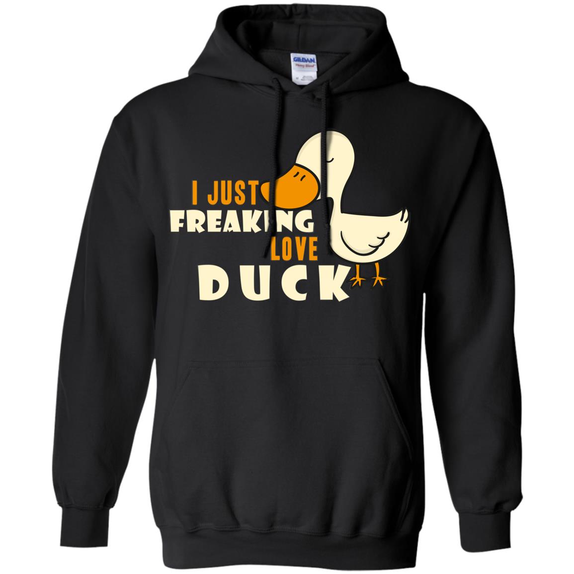I Just Freaking Love Duck ShirtG185 Gildan Pullover Hoodie 8 oz.