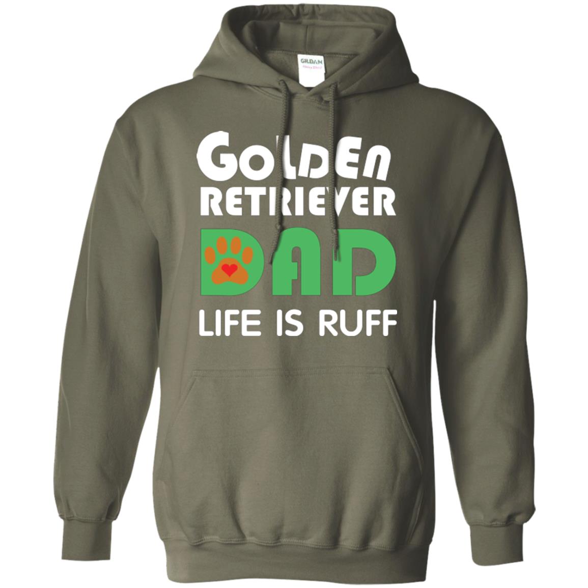 Dog Dad T-shirt Golden Retriever Dad Life Is Ruff Military Green