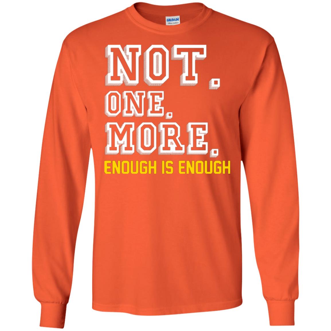 Not One More Enough Is Enough T-shirt Orange