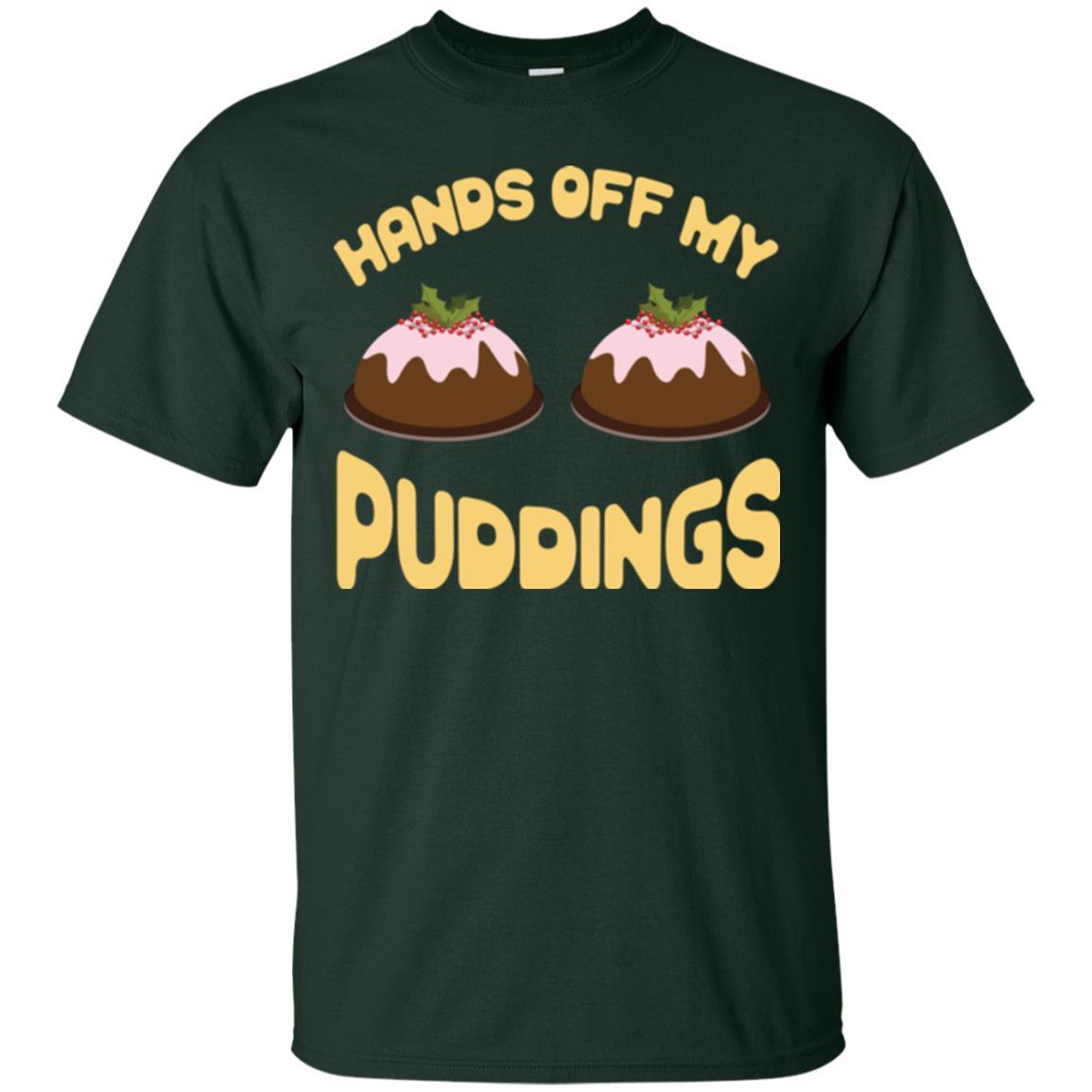 Christmas T-shirt Hands Off My Puddings Forest Green