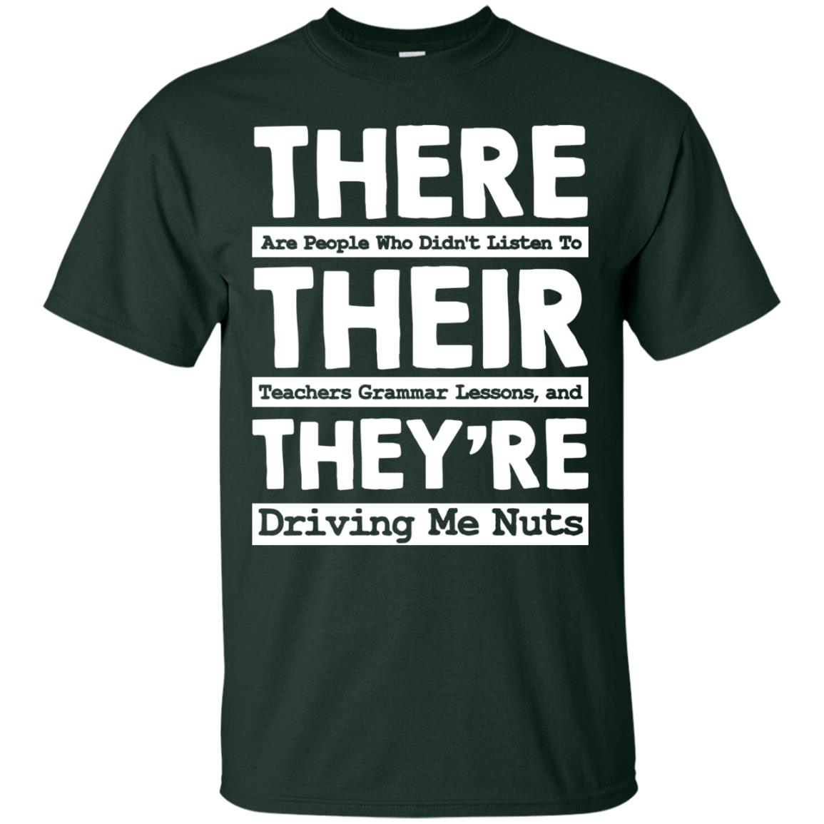 There Are People Who Didn't Listen To Their Teachers Grammar Lessons, And They're Driving Me Nuts Tshirt Forest