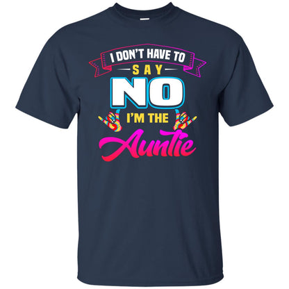 I Don't Have To Say No I'm The Auntie Aunt Shirt Navy