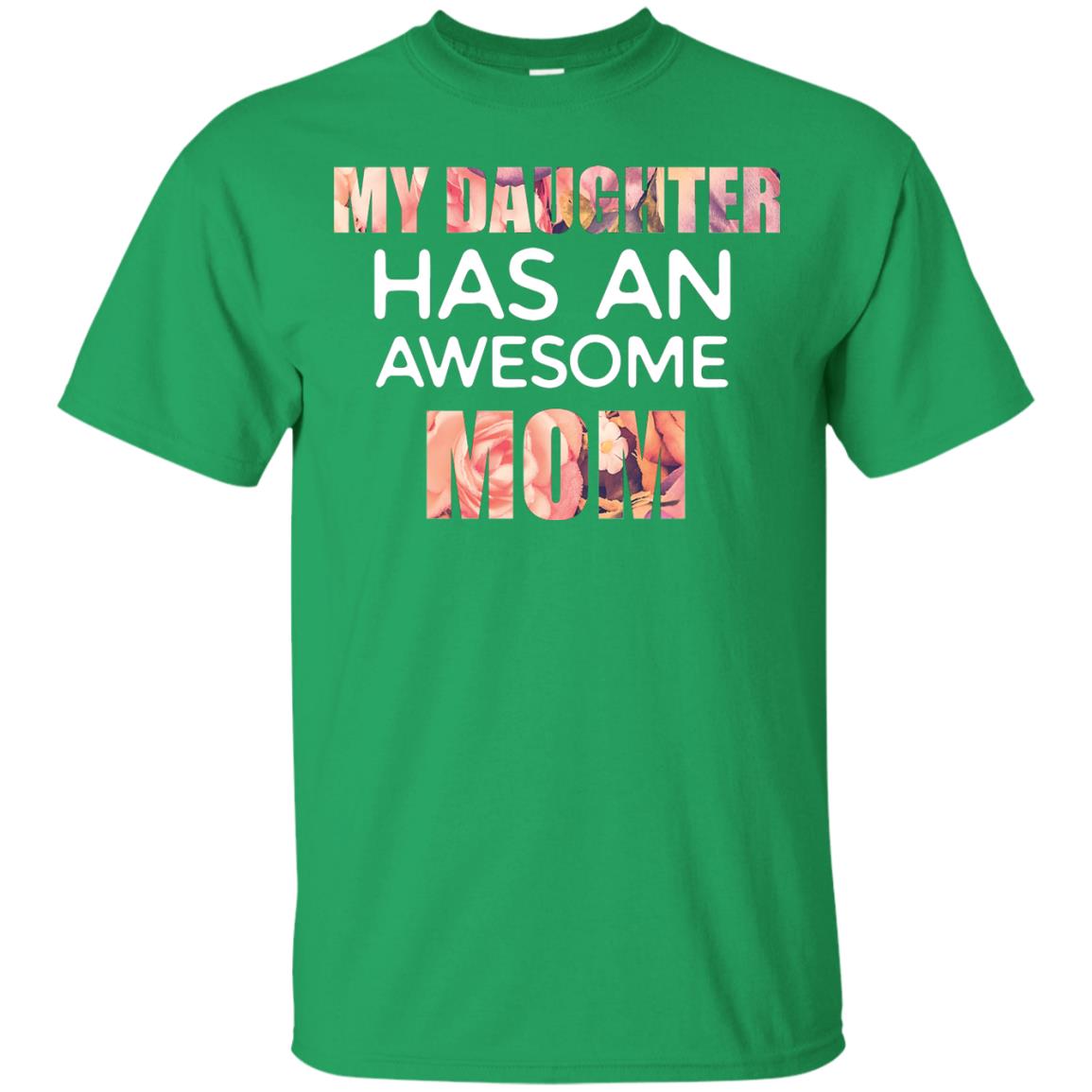 My Daughter Has An Awesome Mom Mommy Shirt Irish Green