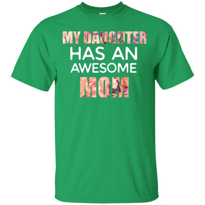My Daughter Has An Awesome Mom Mommy Shirt Irish Green