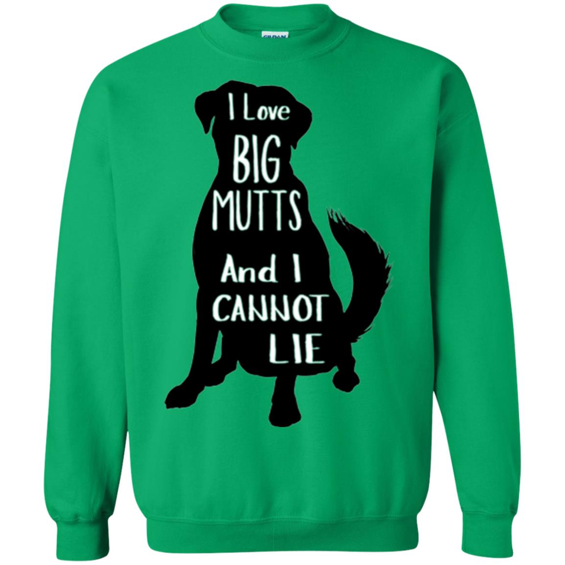 Dog Lovers T-shirt I Love Big Mutts And I Don_t Lie Irish Green