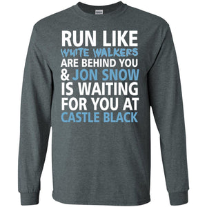 Run Like White Walkers Are Behind You Jon Snow Is Watching For You At Castle Black
