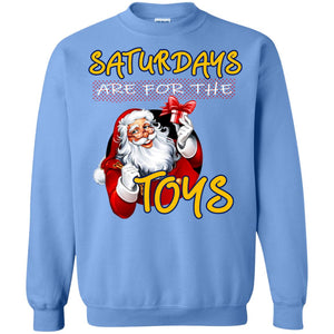 Saturdays Are For The Toys Santa X-mas Gift ShirtG180 Gildan Crewneck Pullover Sweatshirt 8 oz.