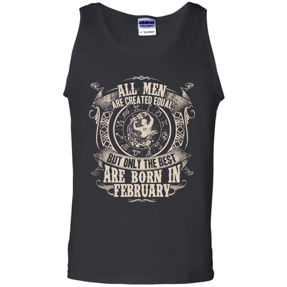 All Men Are Created Equal, But Only The Best Are Born In February T-shirt Black
