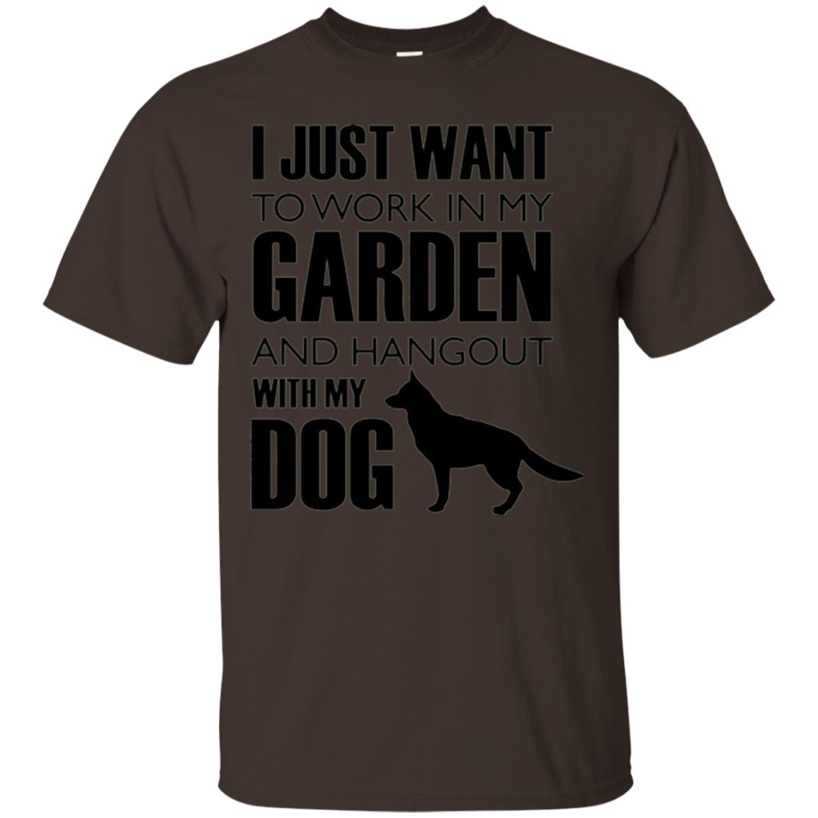 Dog Lovers T-shirt I Just Work In My Garden And Hangout With My Dog Dark Chocolate