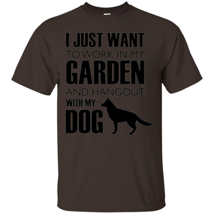 Dog Lovers T-shirt I Just Work In My Garden And Hangout With My Dog Dark Chocolate