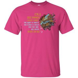 I'm A July Woman I Have 3 Sides The Quite And Sweet The Funny And Crazy And The Side You Never Want To SeeG200 Gildan Ultra Cotton T-Shirt