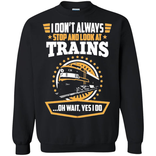 Helmsman T-shirt I Don't Always Stop Look At Trains Black