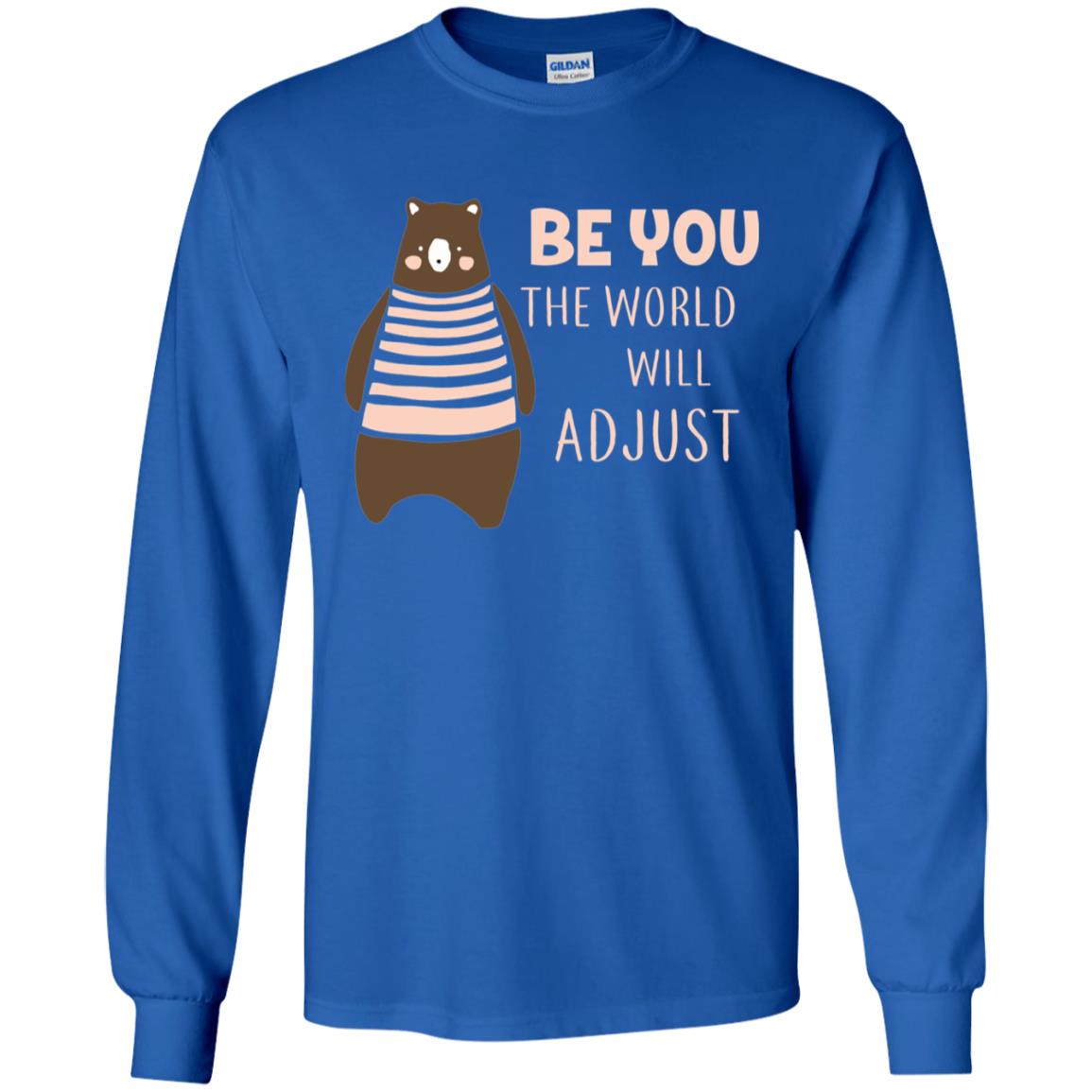 Be You The World Will Adjust Shirt Royal