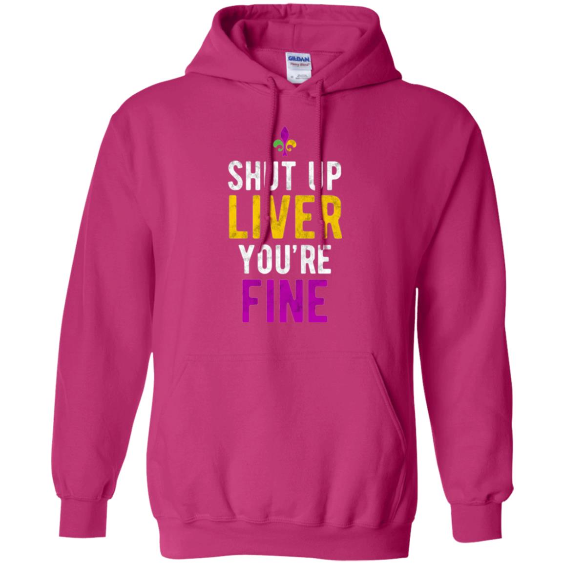 Mardi Gras T-shirt Shut Up Liver You_re Fine Heliconia