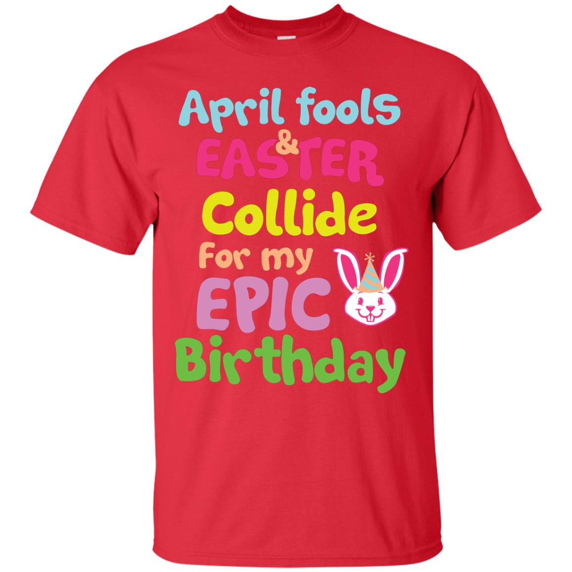 April Fools And Easter Collide For My Epic Birthday Gift Shirt For Easter Day Red