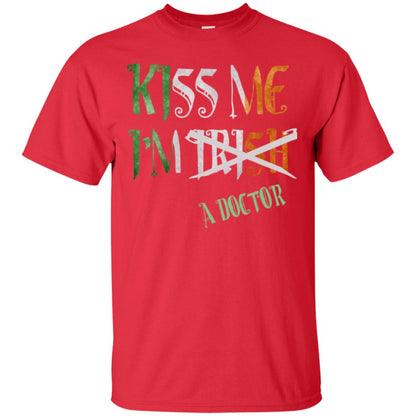 Saint Patrick's Day T-shirt Kiss Me I'm Irish A Doctor Red