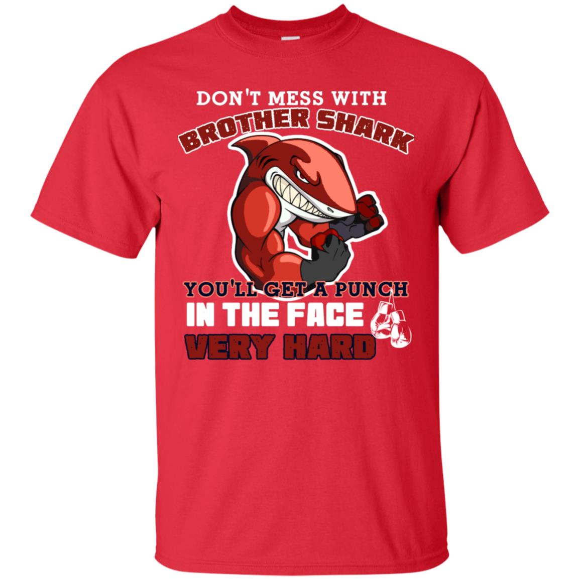 Don't Mess With Brother Shark You'll Get A Punch In The Face Very Hard Family Shark Shirt Red