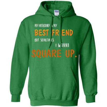 My Husband Is My Best Friend But Sometimes I Wanna Square Up Shirt Irish Green