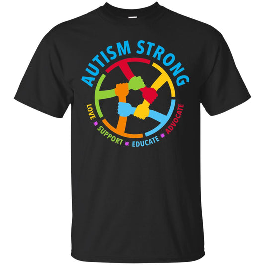Autism Strong Love Support Educate Advocate Autism Awareness T-shirt Black