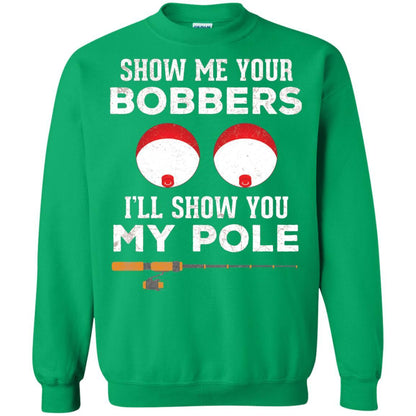 Fisherman T-shirt Show Me Your Bobbers Irish Green