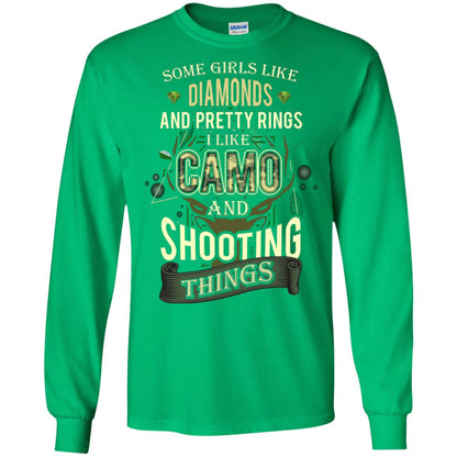 Some Girls Like Diamonds And Pretty Rings I Like Camo And Shooting Things Irish Green