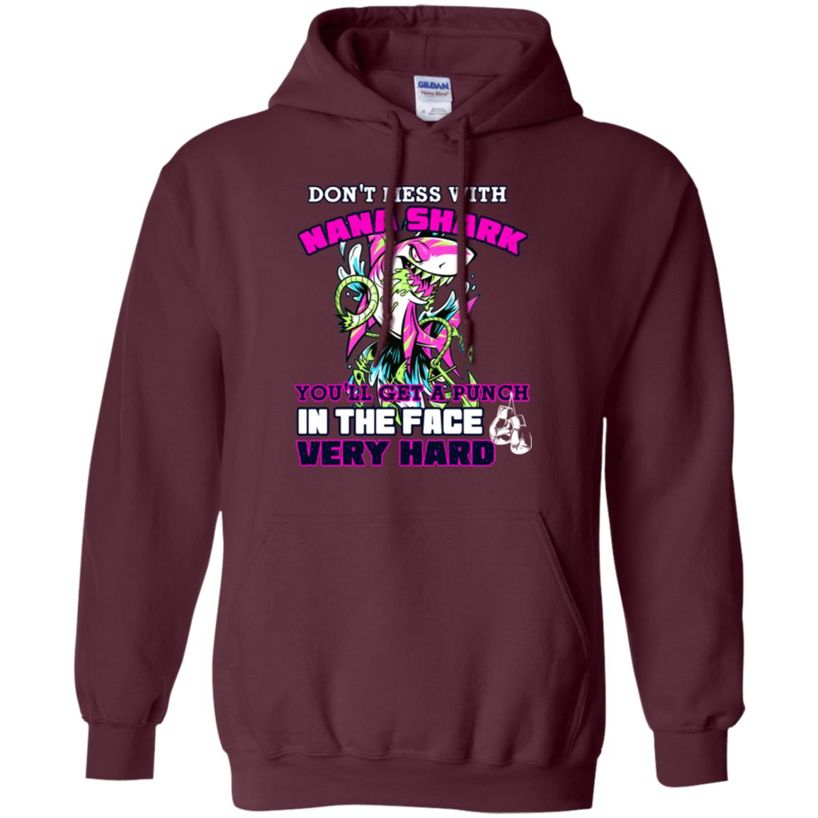 Don't Mess With Nana Shark You'll Get A Punch In The Face Very Hard Family Shark Shirt Maroon