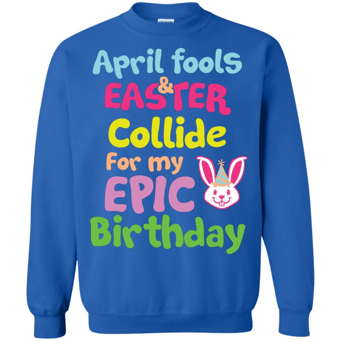 April Fools And Easter Collide For My Epic Birthday Gift Shirt For Easter Day Royal