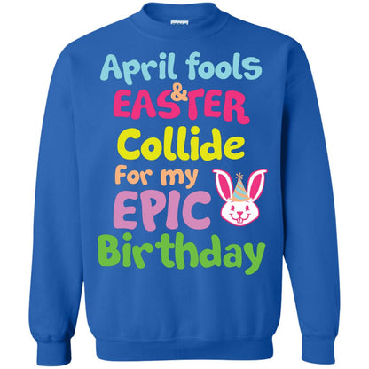 April Fools And Easter Collide For My Epic Birthday Gift Shirt For Easter Day Royal