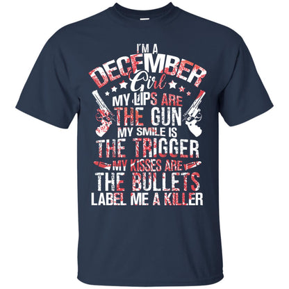 I_m A December Girl My Lips Are The Gun My Smile Is The Trigger My Kisses Are The Bullets Label Me A Killer Navy